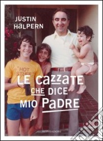 Le cazzate che dice mio padre. E-book. Formato EPUB ebook di Justin Halpern