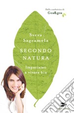 Secondo natura. Impariamo a vivere bio. E-book. Formato EPUB ebook