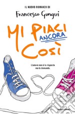 Mi piaci ancora così. E-book. Formato EPUB ebook