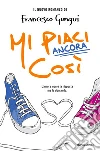 Mi piaci ancora così. E-book. Formato EPUB ebook di Francesco Gungui