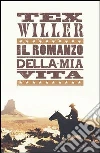 Tex Willer. Il romanzo della mia vita. E-book. Formato EPUB ebook di Mauro Boselli