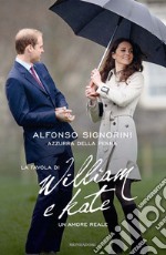 La favola di William e Kate. Un amore reale. E-book. Formato EPUB ebook