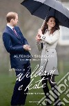 La favola di William e Kate. Un amore reale. E-book. Formato EPUB ebook