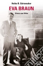 Eva Braun. Vivere con Hitler. E-book. Formato EPUB ebook