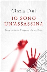 Io sono un'assassina. Ventuno storie di ragazze che uccidono. E-book. Formato EPUB