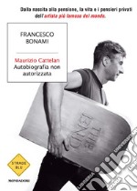 Maurizio Cattelan. Autobiografia non autorizzata. E-book. Formato EPUB ebook