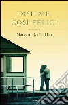 Insieme, così felici. E-book. Formato EPUB ebook di Maryann McFadden