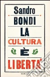La cultura è libertà. E-book. Formato EPUB ebook di Sandro Bondi