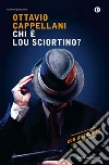 Chi è Lou Sciortino?. E-book. Formato EPUB ebook di Ottavio Cappellani