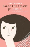 Donne che odiano gli uomini. E-book. Formato EPUB ebook di Francesca Pansa