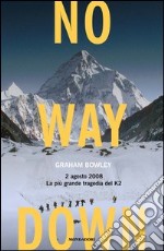 No way down. 2 agosto 2008. La più grande tragedia del K2. E-book. Formato EPUB ebook