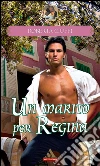 Un marito per regina. Romanzi Classic. E-book. Formato EPUB ebook di Roberta Ciuffi