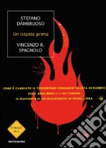 Un istante prima. Come è cambiato il terrorismo fondamentalista in Europa dieci anni dopo l'11 settembre. E-book. Formato EPUB ebook