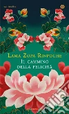 Il cammino della felicità. E-book. Formato EPUB ebook di Zopa Rimpoce (lama)
