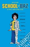 School of Baz. Chi trova un amico diventa una star. E-book. Formato EPUB ebook di Marco Bazzoni