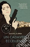 Un cadavere eccellente. E-book. Formato EPUB ebook di Silvana La Spina