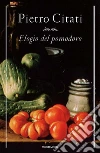 Elogio del pomodoro. E-book. Formato EPUB ebook di Pietro Citati