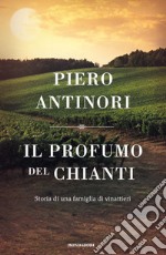 Il profumo del Chianti. Storia di una famiglai di vinattieri. E-book. Formato EPUB ebook