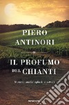 Il profumo del Chianti. Storia di una famiglai di vinattieri. E-book. Formato EPUB ebook