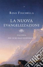 La nuova evangelizzazione. Una sfida per uscire dall'indifferenza. E-book. Formato EPUB ebook