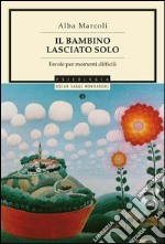 Il bambino lasciato solo. Favole per momenti difficili. E-book. Formato EPUB ebook