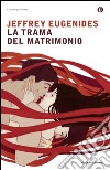 La trama del matrimonio. E-book. Formato EPUB ebook di Jeffrey Eugenides