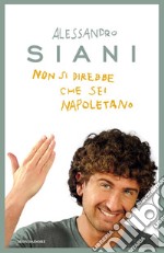 Non si direbbe che sei napoletano. E-book. Formato EPUB ebook