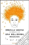 Una bellissima ragazza. La mia vita. E-book. Formato EPUB ebook di Ornella Vanoni