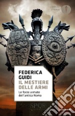 Il mestiere delle armi. Le forze armate dell'antica Roma. E-book. Formato EPUB ebook