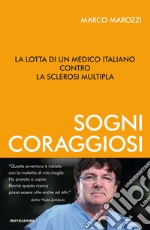 Sogni coraggiosi. La lotta di un medico italiano contro la sclerosi multipla. E-book. Formato EPUB ebook