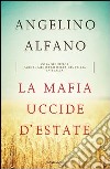 La mafia uccide d'estate. Cosa significa fare il ministro della Giustizia in Italia. E-book. Formato EPUB ebook