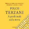 A piedi nudi sulla terra. E-book. Formato EPUB ebook di Folco Terzani