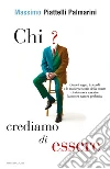 Chi crediamo di essere. Come i sogni, i ricordi e le moderne teorie della mente ci aiutano a scoprire la nostra natura profonda. E-book. Formato EPUB ebook di Massimo Piattelli Palmarini
