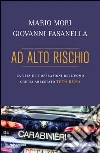 Ad alto rischio. La vita e le operazioni dell'uomo che ha arrestato Totò Riina. E-book. Formato EPUB ebook di Mario Mori