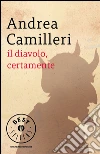 Il diavolo, certamente. E-book. Formato EPUB ebook di Andrea Camilleri