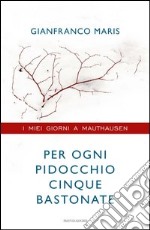 Per ogni pidocchio cinque bastonate. I miei giorni a Mauthausen. E-book. Formato EPUB ebook