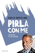 Pirla con me. Da Milano si può guarire. E-book. Formato EPUB ebook