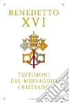 Testimoni del messaggio cristiano. E-book. Formato EPUB ebook di Benedetto XVI (Joseph Ratzinger)
