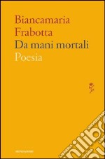 Da mani mortali. E-book. Formato EPUB ebook