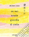 Se sei triste guarda il cielo. E-book. Formato EPUB ebook di Toyo Shibata