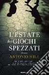 L' estate dei giochi spezzati. E-book. Formato EPUB ebook di Antonio Hill