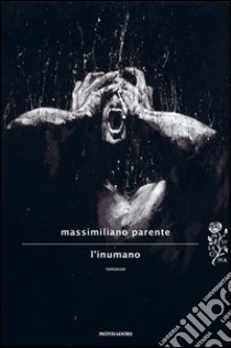 L' inumano. E-book. Formato EPUB ebook di Massimiliano Parente