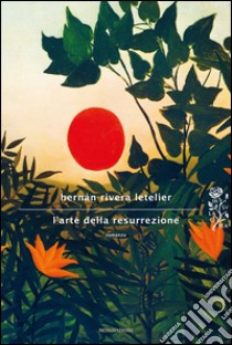 L' arte della resurrezione. E-book. Formato EPUB ebook di Hernan Rivera Letelier