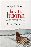 La vita buona. Un dialogo sulla Chiesa, la fede, l'amore, la vita e il suo senso. E-book. Formato EPUB ebook di Angelo Scola