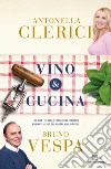 Vino & cucina. 100 ricette della tradizione italiana abbinate a 200 dei nostri migliori vini. E-book. Formato EPUB ebook