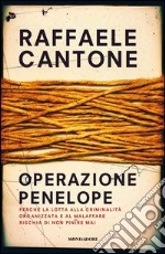 Operazione Penelope. Perché la lotta alla criminalità organizzata e al malaffare rischia di non finire mai. E-book. Formato EPUB ebook