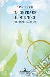 Incontrare il mistero. Vite segnate dall'ignoto. E-book. Formato EPUB ebook