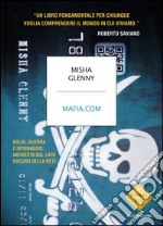 Mafia.com. Soldi, guerra e spionaggio: inchiesta sul lato oscuro della rete. E-book. Formato EPUB ebook