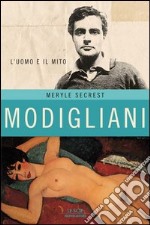 Modigliani. L'uomo e il mito. E-book. Formato EPUB ebook