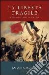 La libertà fragile. L'eterna lotta per i diritti umani. E-book. Formato EPUB ebook di Louis Godart